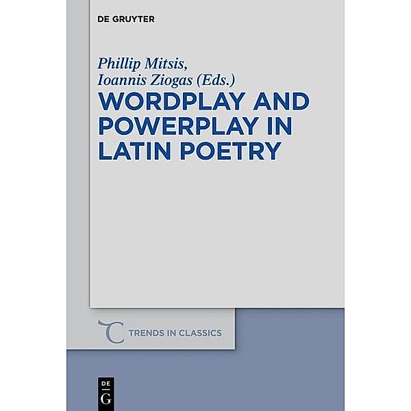 Wordplay and Powerplay in Latin Poetry / Trends in Classics - Supplementary Volumes Bd.36