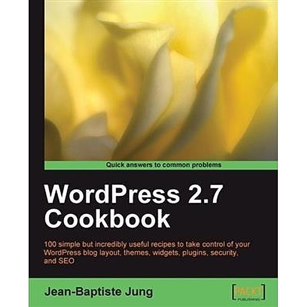 WordPress 2.7 Cookbook, Jean-Baptiste Jung