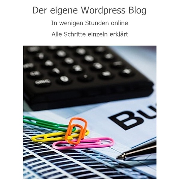 Wordpress Blog- So schnell füllt ihr ihn, Kerstin Münchehofe