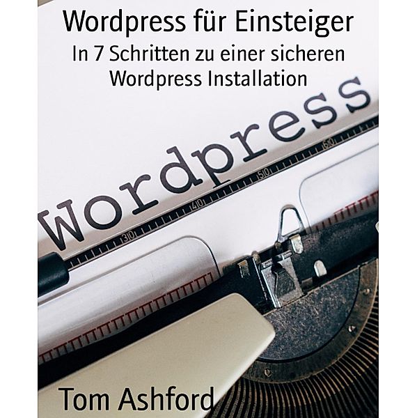 Wordpress für Einsteiger, Tom Ashford