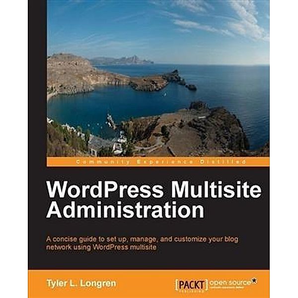 WordPress Multisite Administration, Tyler L. Longren