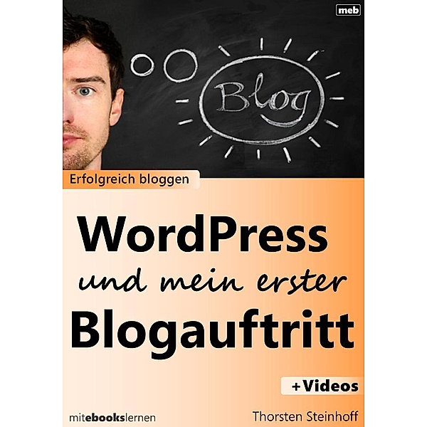 WordPress und mein erster Blogauftritt / Bloggen Bd.4, Thorsten Steinhoff