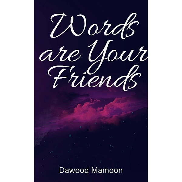 Words are Your Friends, Dawood Mamoon