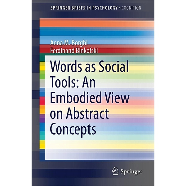 Words as Social Tools: An Embodied View on Abstract Concepts / SpringerBriefs in Psychology, Anna M. Borghi, Ferdinand Binkofski