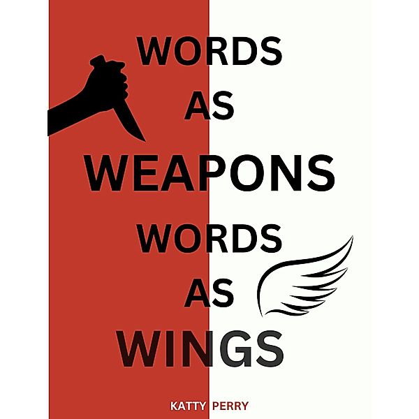 Words as Weapons, Words as Wings, Katty Perry