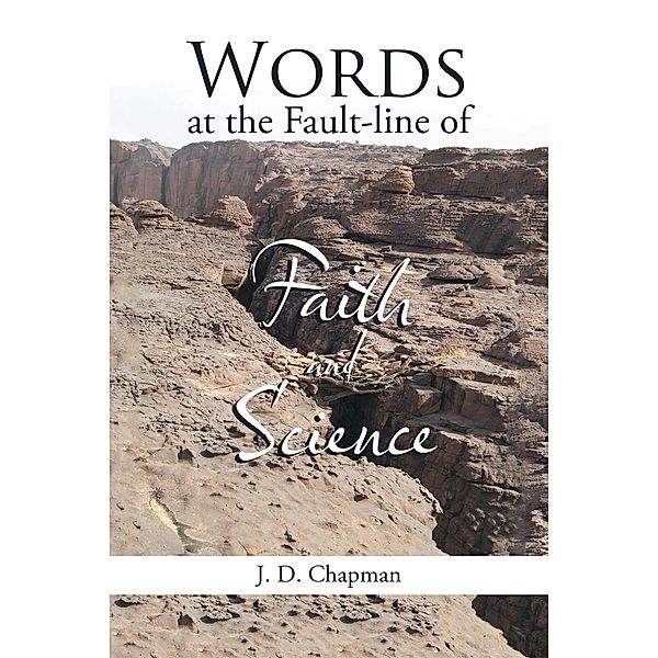 Words at the Fault-Line of Faith and Science, J. D. Chapman