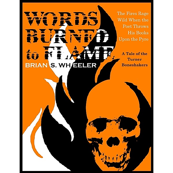 Words Burned to Flame, Brian S. Wheeler