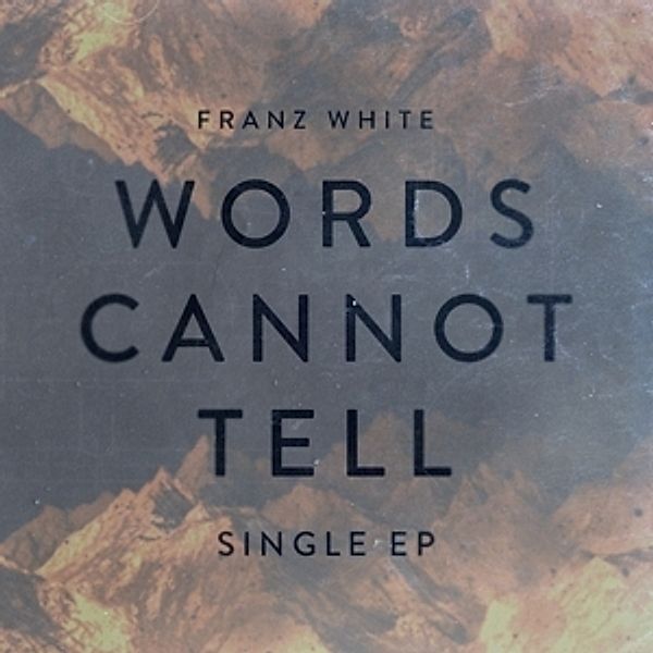 Words Cannot Tell Ep, Franz White