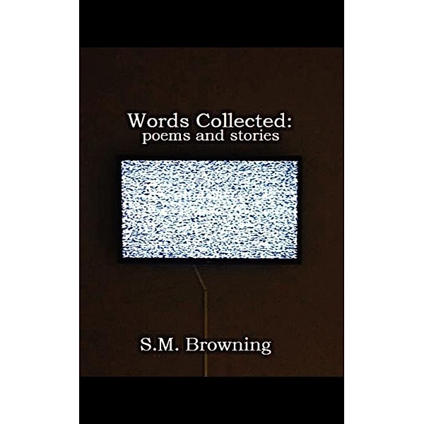 Words Collected: / FastPencil, S. M. Browning