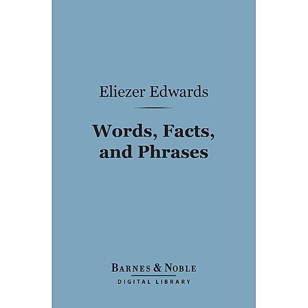 Words, Facts, and Phrases (Barnes & Noble Digital Library) / Barnes & Noble, Eliezer Edwards