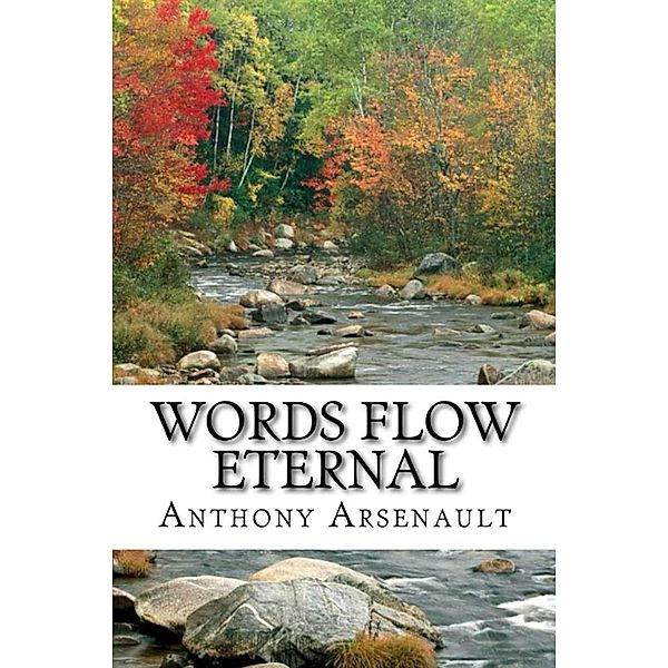 Words Flow Eternal / Anthony Arsenault, Anthony Arsenault