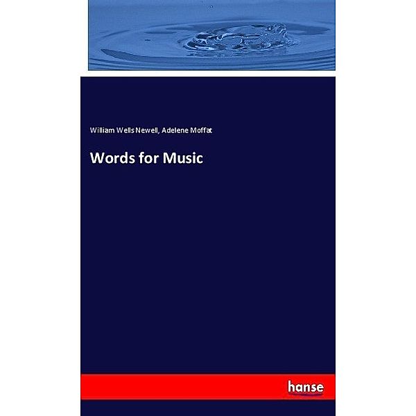 Words for Music, William Wells Newell, Adelene Moffat