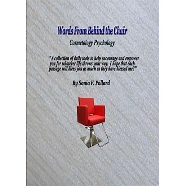 Words From  Behind the Chair, Sonia F. Pollard