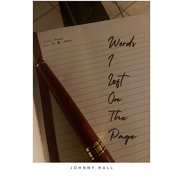 Words I ....Left on the Page / LEFT, Johnny Hall