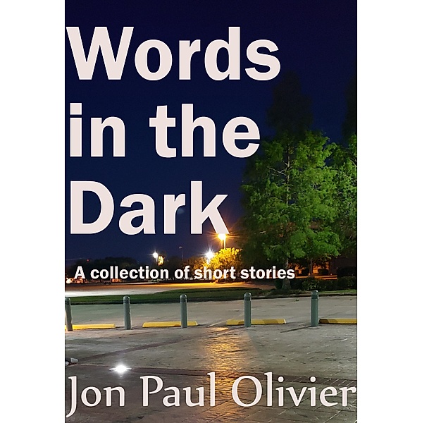 Words In The Dark, Jon Paul Olivier