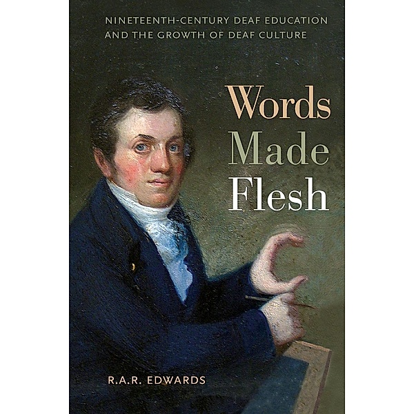 Words Made Flesh / The History of Disability Bd.4, R. A. R. Edwards