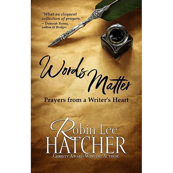 Words Matter: Prayers from a Writer's Heart, Robin Lee Hatcher