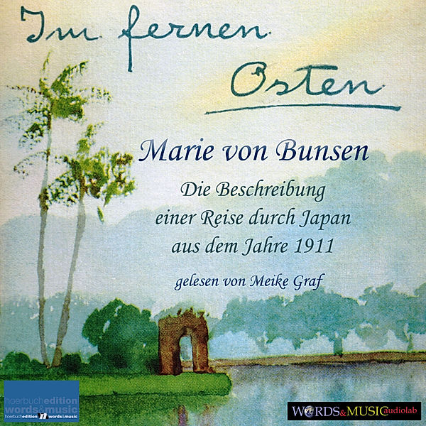 words&music/audiolab - Im fernen Osten, Marie von Bunsen