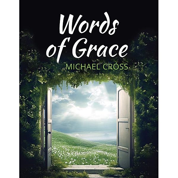 Words of Grace, Michael D Cross