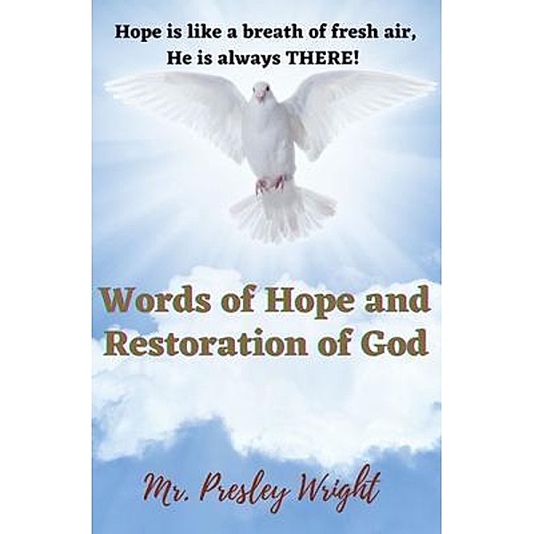 Words of Hope and Restoration of God, Presley Wright