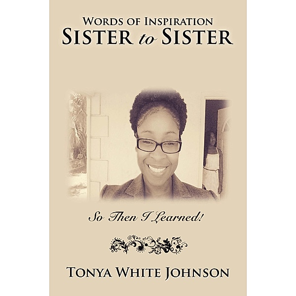 Words of Inspiration Sister to Sister, Tonya White Johnson