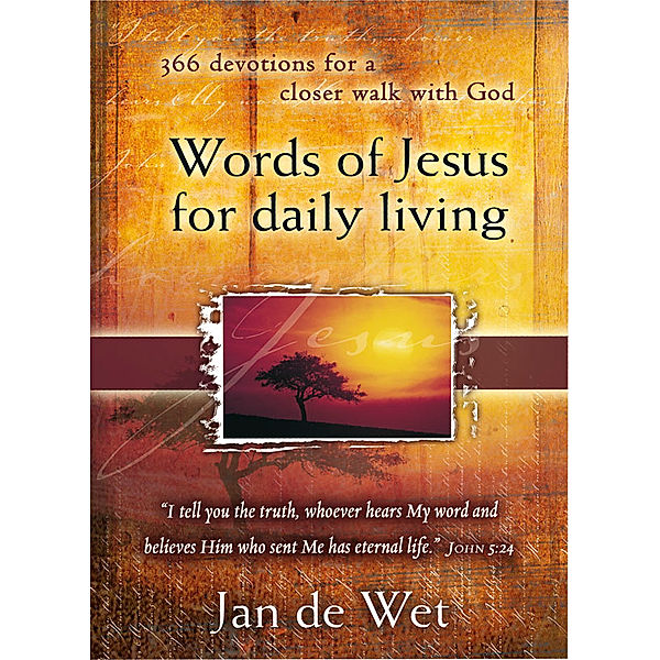 Words of Jesus for Daily Living (eBook), Jan De Wet
