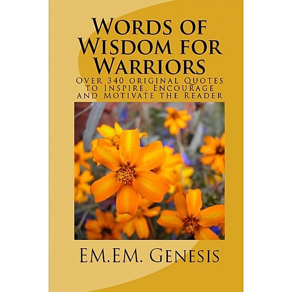 Words of Wisdom for Warriors, Em. Em. Genesis