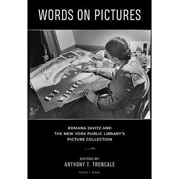 Words on Pictures: Romana Javitz and the New York Public Library's Picture Collection, Anthony Troncale, Jessica Cline