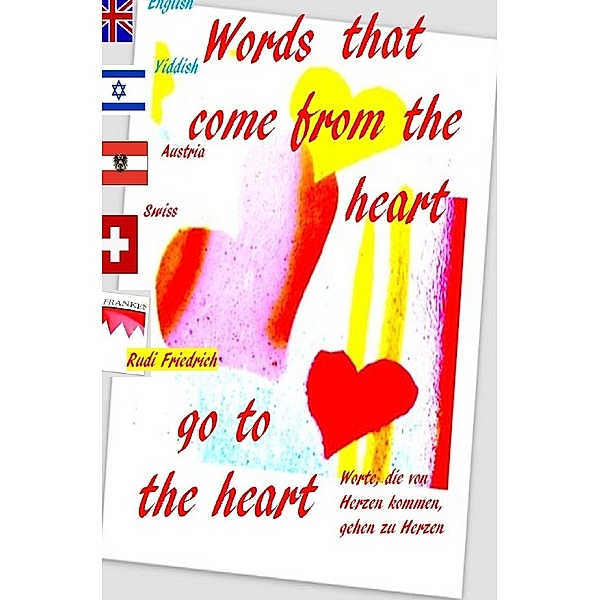 Words that come from the heart go to the heart German English Yiddish, Powerful Glory, Rudolf Friedrich, Rudi Friedrich