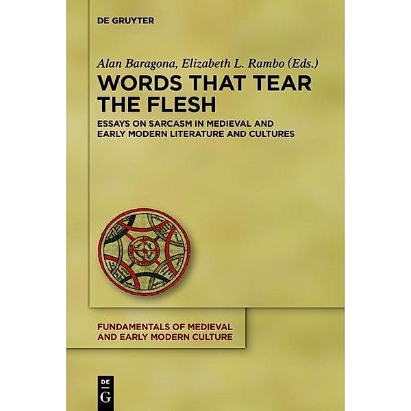 Words that Tear the Flesh / Fundamentals of Medieval and Early Modern Culture Bd.21
