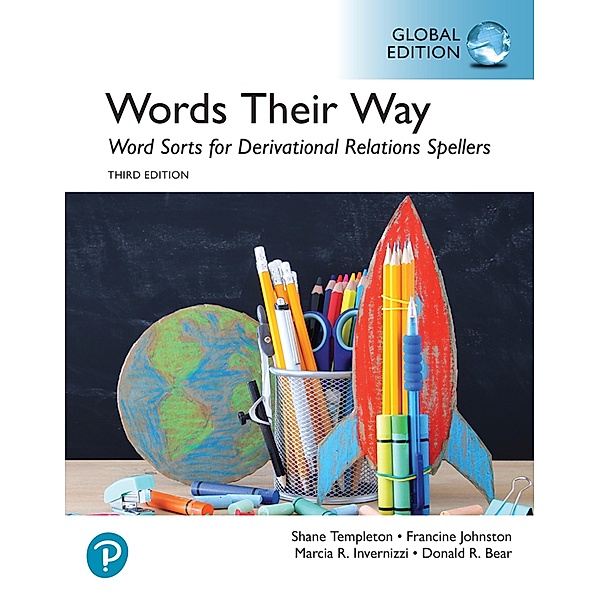 Words Their Way: Word Sorts for Derivational Relations Spellers, Global Edition, Francine R. Johnston, Marcia Invernizzi, Donald R. Bear, Shane Templeton