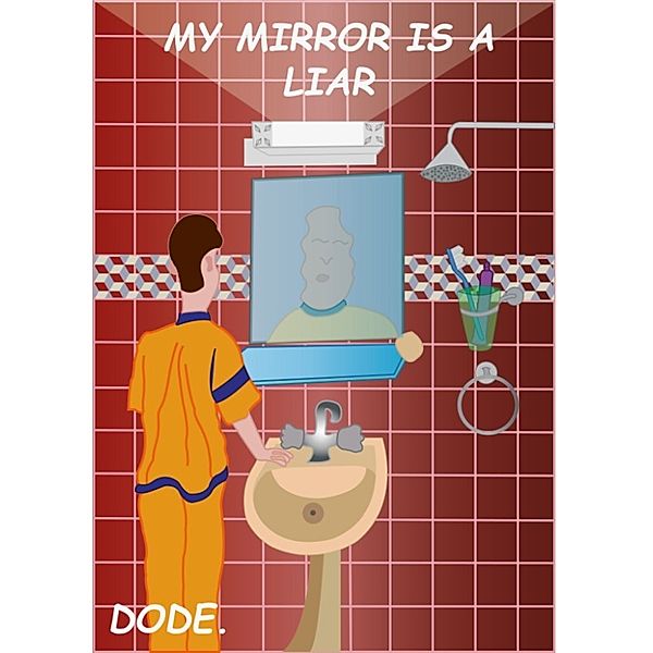 Words To Elate: My Mirror is a Liar!, DODE.