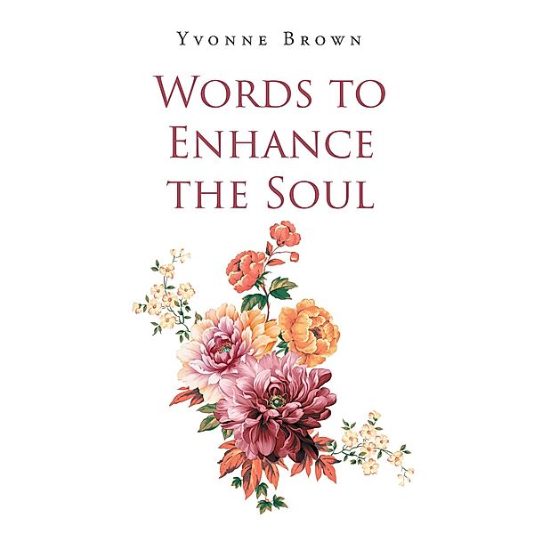 Words to Enhance the Soul, Yvonne Brown