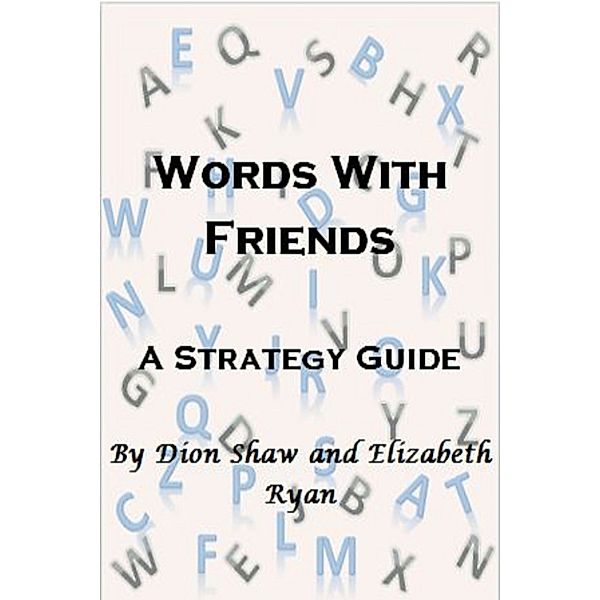 Words With Friends: A Strategy Guide, Dion Shaw