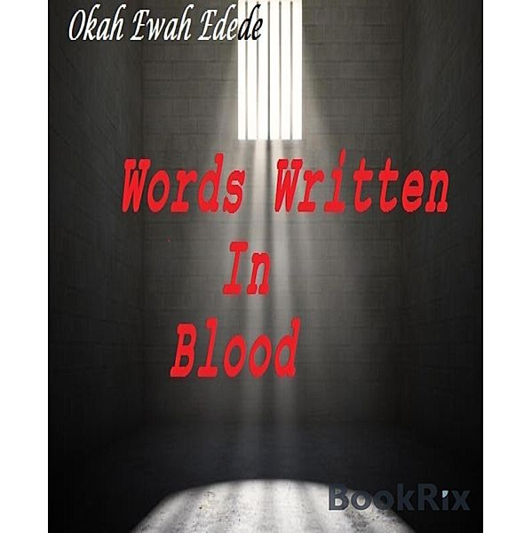 Words Written In Blood, Okah Ewah Edede