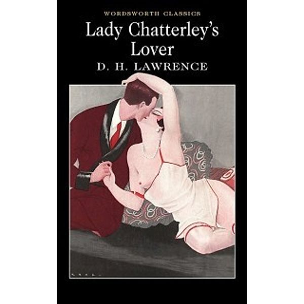 Wordsworth Classics: Lady Chatterley's Lover, D.H. Lawrence