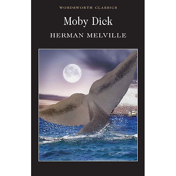 Wordsworth Classics: Moby Dick, Herman Melville
