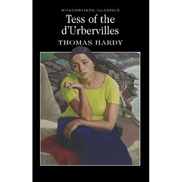 Wordsworth Classics: Tess of the d'Urbervilles, Thomas Hardy
