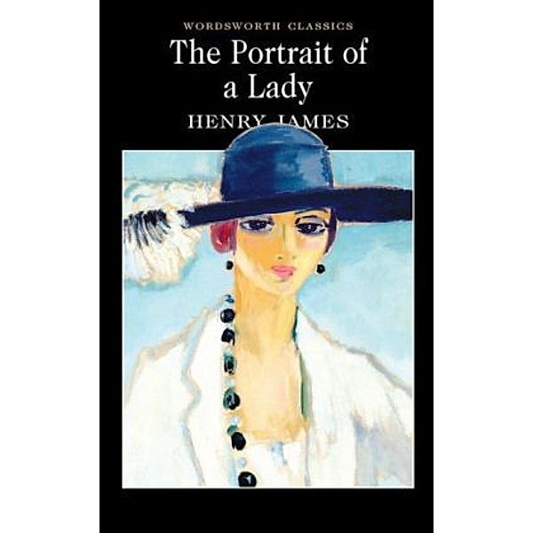 Wordsworth Classics / The Portrait of a Lady, Henry James