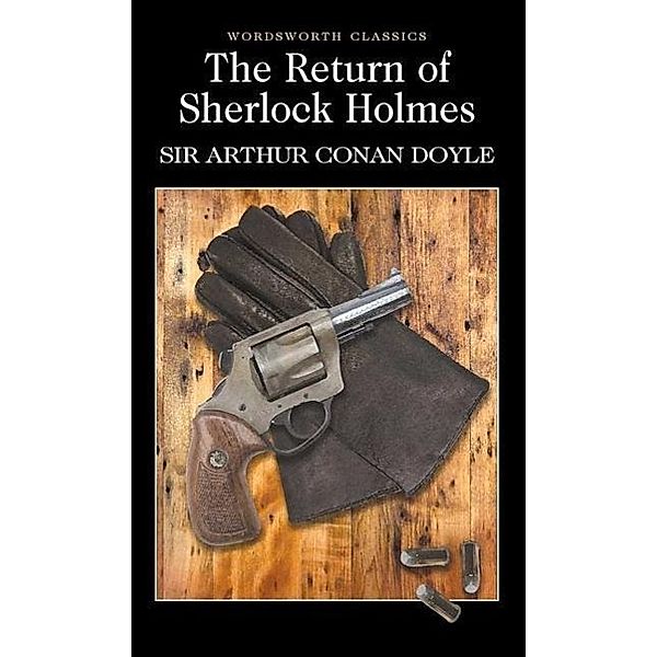 Wordsworth Classics / The Return of Sherlock Holmes, Arthur Conan Doyle