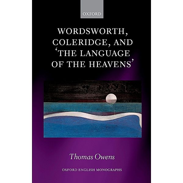 Wordsworth, Coleridge, and 'the language of the heavens' / Oxford English Monographs, Thomas Owens