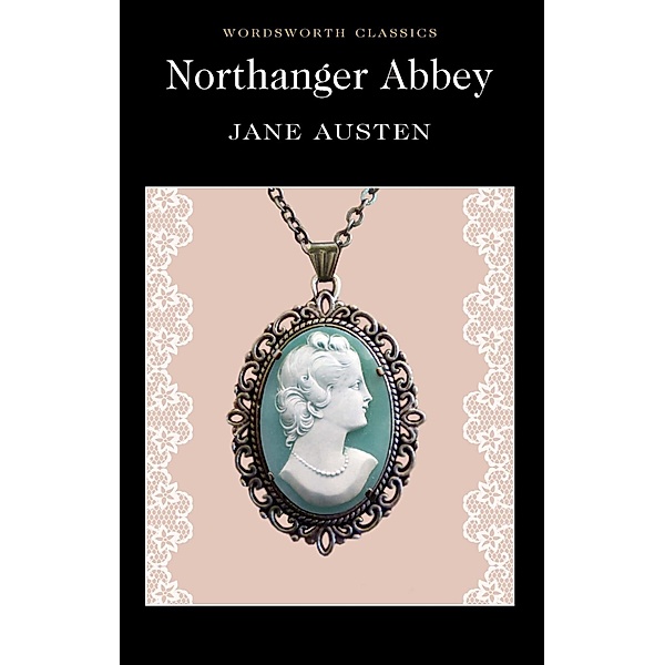 Wordsworth Editions: Northanger Abbey, Jane Austen