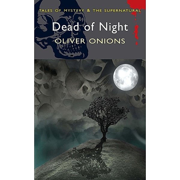 Wordsworth Editions: The Dead of Night, Oliver Onions