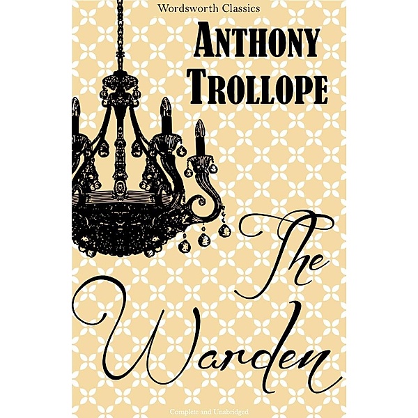 Wordsworth Editions: The Warden, Anthony Trollope