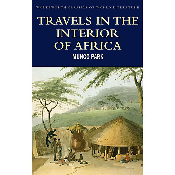Wordsworth Editions: Travels in the Interior of Africa, Mungo Park