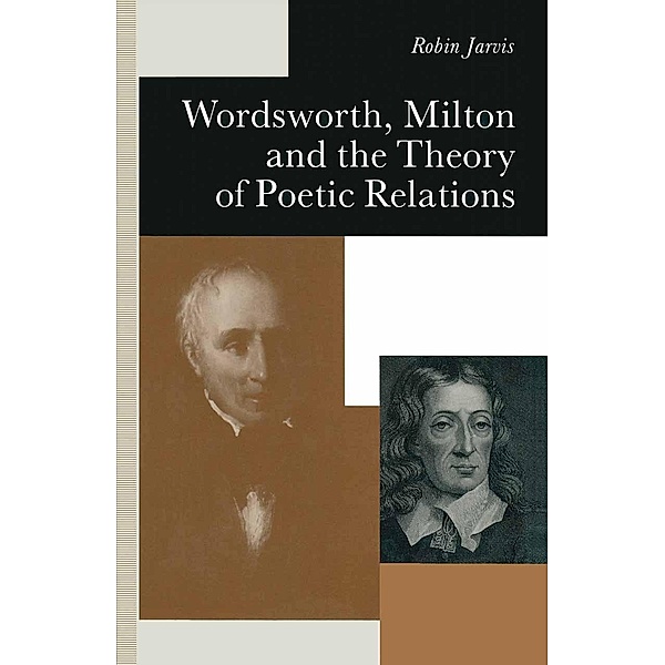 Wordsworth, Milton and the Theory of Poetic Relations, Robin Jarvis, Carla P. Freeman