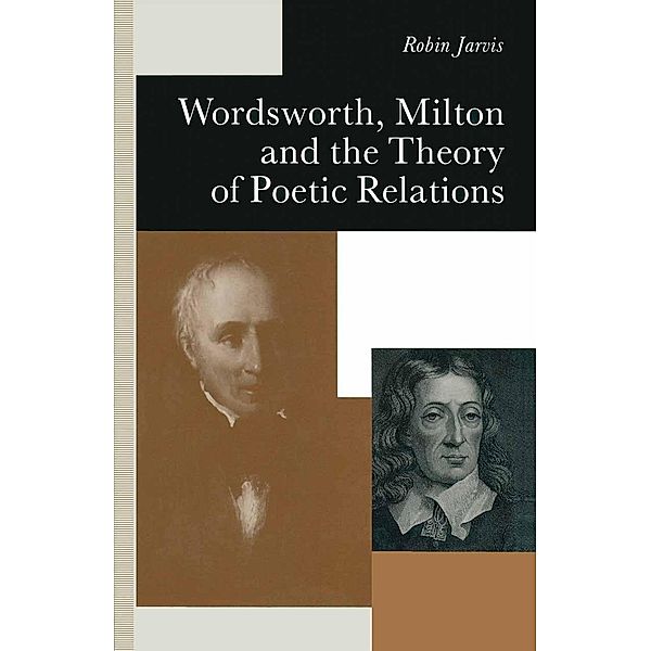 Wordsworth, Milton and the Theory of Poetic Relations, Robin Jarvis, Kenneth A. Loparo