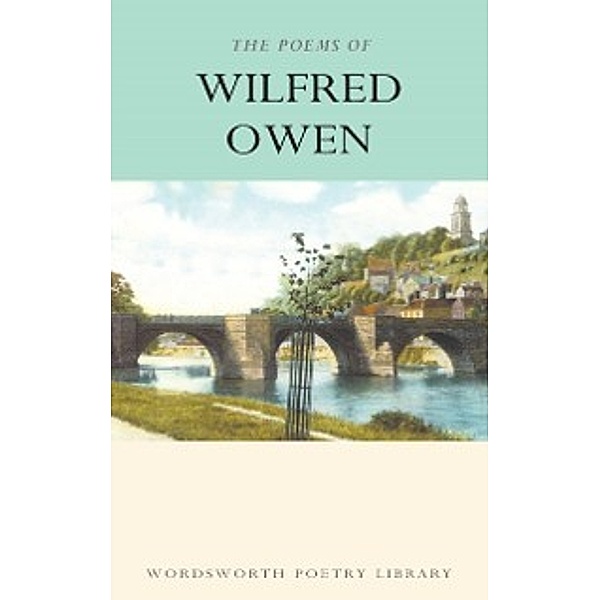 Wordsworth Poetry Library: Poems of Wilfred Owen, Wilfred Owen