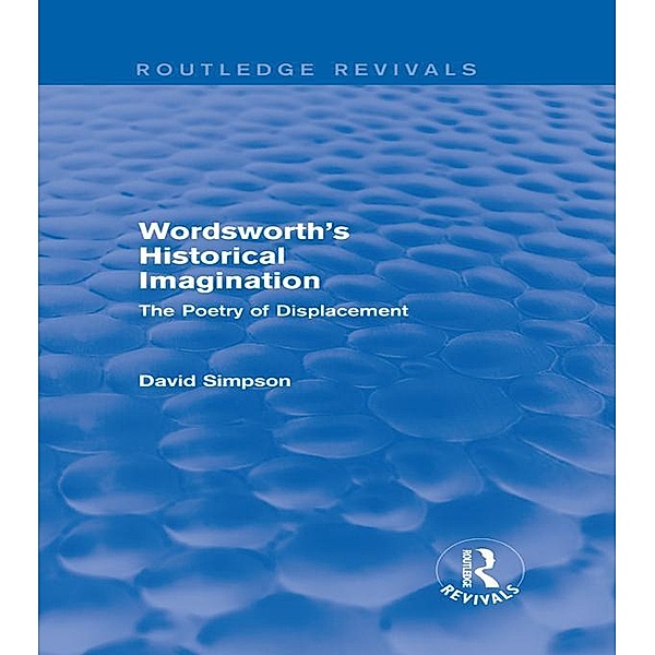 Wordsworth's Historical Imagination (Routledge Revivals) / Routledge Revivals, David Simpson