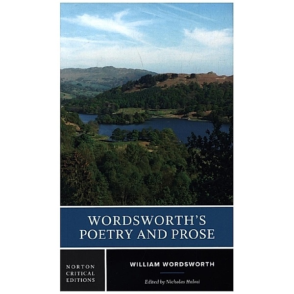 Wordsworth`s Poetry and Prose - A Norton Critical Edition, William Wordsworth, Nicholas Halmi